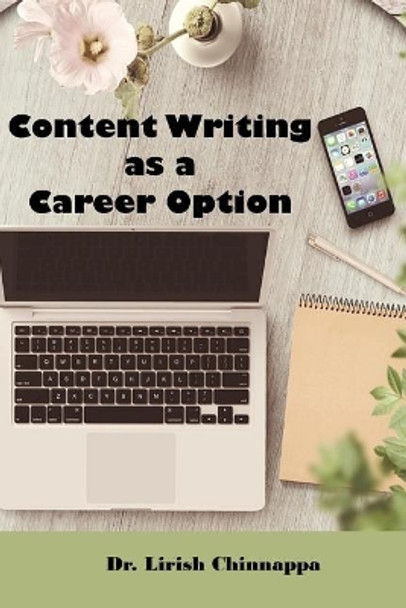 Content Writing as a Career Option: Work & Earn from Home by Lirish Chinnappa 9781790572786