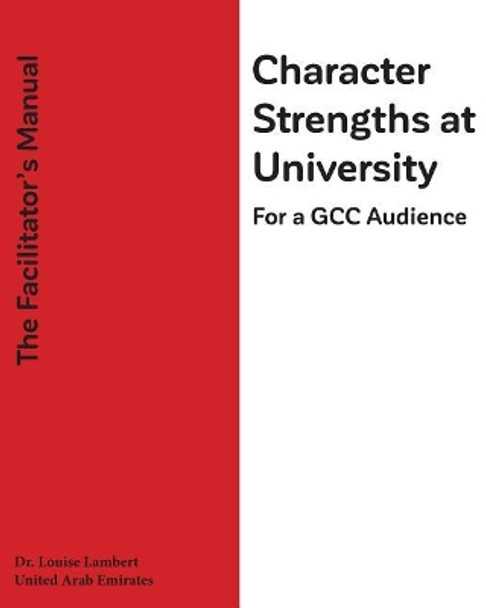 Character Strengths at University (For a GCC Audience): The Facilitator's Manual by Lambert 9781548597931