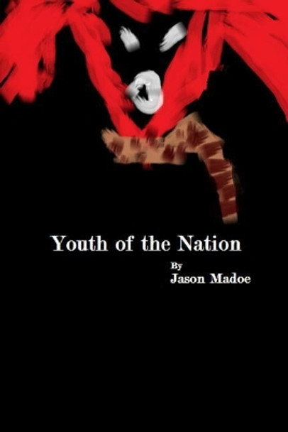 Youth of the Nation by Jason Madoe 9781547076574