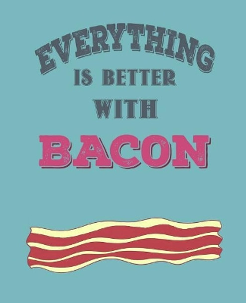 Everthing Is Better with Bacon by Paul Doodles 9781798275481