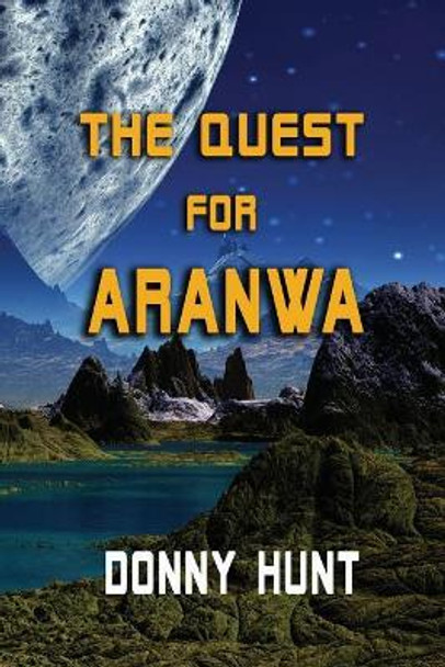 The Quest for Aranwa by Donny Hunt 9781629896533