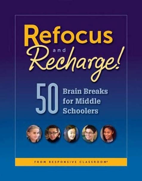 Refocus and Recharge! 50 Brain Breaks for Middle Schoolers by Responsive Classroom 9781892989871