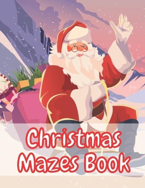 Christmas Mazes Book: An Amazing Maze Activity Book for Kids Preschoolers and Toddlers Fun Children's Christmas Gift by Micheal Drawing 9798568607106