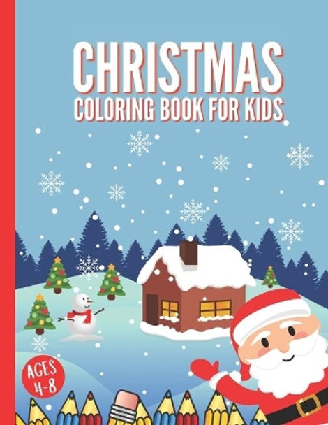 Christmas Coloring Book for Kids Ages 4-8: Fun Children's Christmas Gift for Toddlers and Kids, 25+ Easy and Cute Xmas Coloring Pages for All Ages with Santa, Snowmen, Elves & More! by Joy Jammed Journals 9798561926358