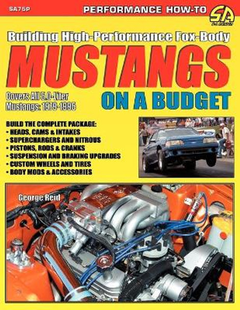 Building High-Performance Fox-Body Mustangs on a Budget by George Reid 9781613250020