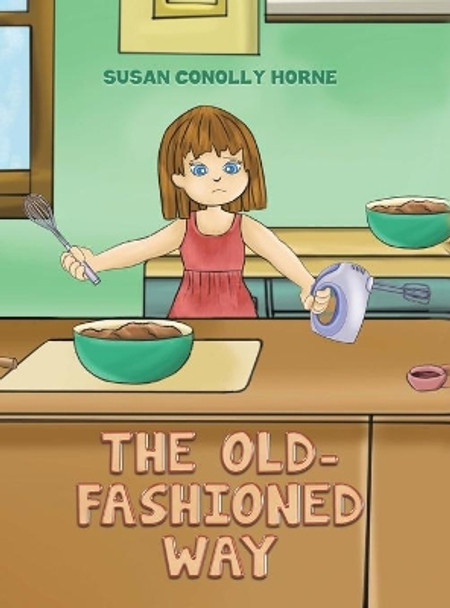 The Old-Fashioned Way by Susan Conolly Horne 9781647501785