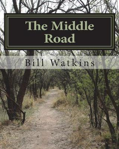 The Middle Road by Bill Watkins 9781721868193