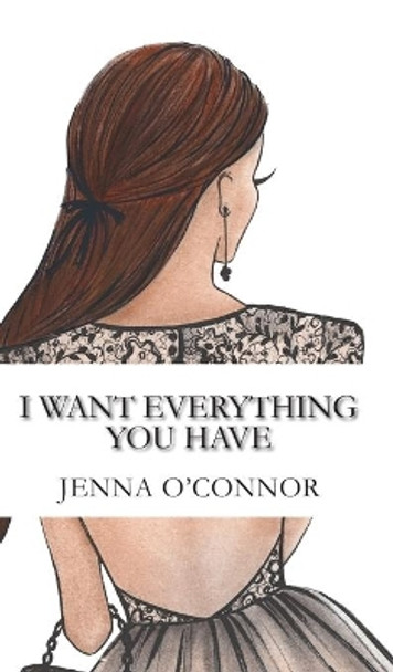 I Want Everything You Have by Jenna O'Connor 9781641826242