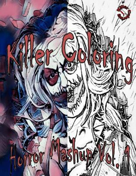 Killer Coloring: Horror Mashup by Jj Wagner 9781983623097