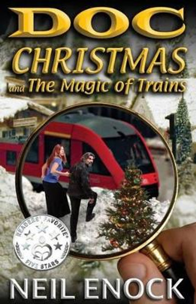 Doc Christmas and the Magic of Trains by Neil Enock 9781988108049