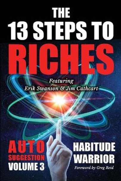 The 13 Steps To Riches: Habitude Warrior Volume 3: AUTO SUGGESTION with Jim Cathcart by Erik Swanson 9781637922064