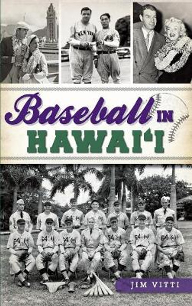 Baseball in Hawai'i by Jim Vitti 9781540224835