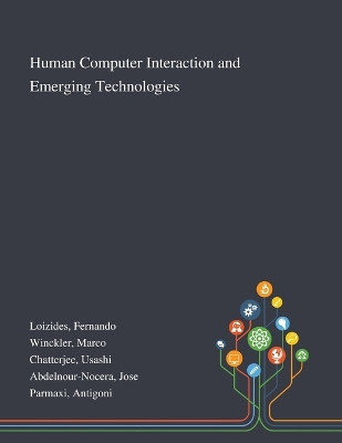 Human Computer Interaction and Emerging Technologies by Fernando Loizides 9781013295669