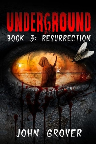 Underground Book 3: Resurrection by John Grover 9798644352456