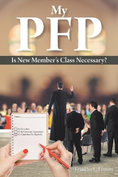 My PFP: Is New Member's Class Necessary? by Franklin L Elmore 9781098010188