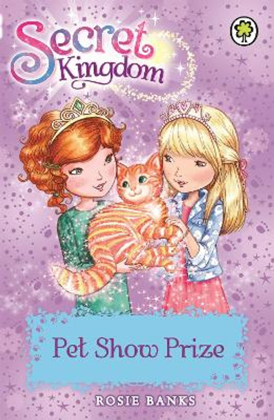 Secret Kingdom: Pet Show Prize: Book 29 by Rosie Banks
