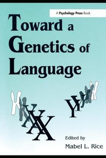 Toward A Genetics of Language Mabel L. Rice 9780805816785