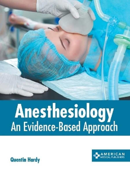 Anesthesiology: An Evidence-Based Approach by Quentin Hardy 9781639275335