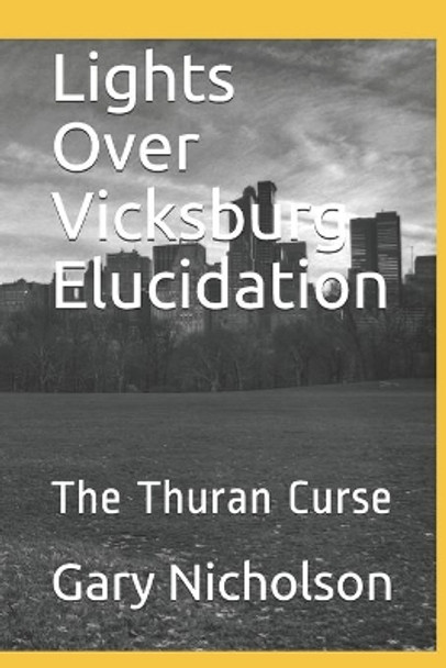 Lights Over Vicksburg Elucidation: The Thuran Curse by Gary Nicholson 9798594748873