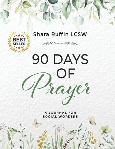 90 Days of Prayer: A Journal for Social Worker by Shara Ruffin 9781737039372