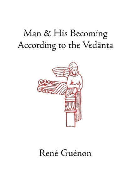 Man and His Becoming According to the Vedanta by &quot;Rene&quot; 9780900588617