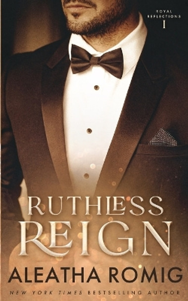 Ruthless Reign by Aleatha Romig 9781956414523