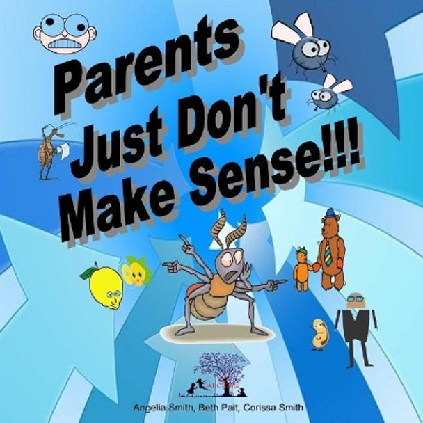 Parents Just Don't Make Sense!!! by Beth Pait 9781519145185