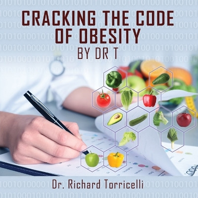 Cracking the Code of Obesity by Dr Richard Torricelli 9781614938743