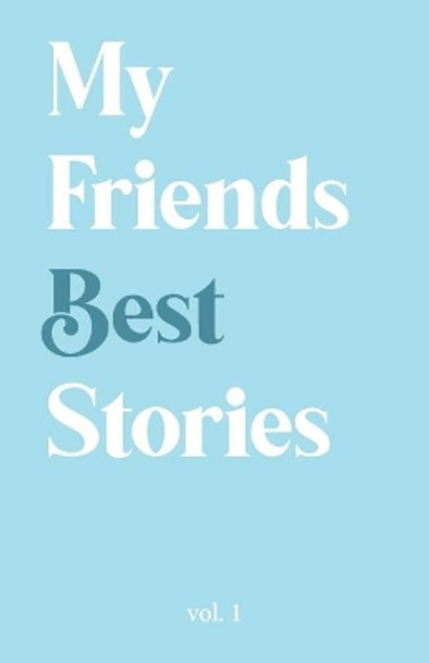 My Friends Best Stories: (Volume 1) by Daphnee Hooker 9798564744850