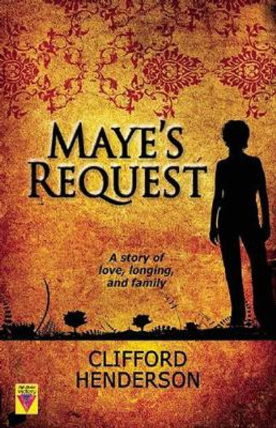 Maye's Request: A Story of Love, Longing and Family by Clifford Henderson 9781602821996