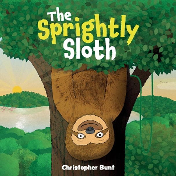 The Sprightly Sloth by Christopher Bunt 9781527249752