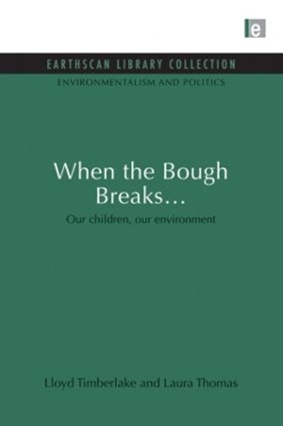When the Bough Breaks...: Our children, our environment by Lloyd Timberlake 9780415852074