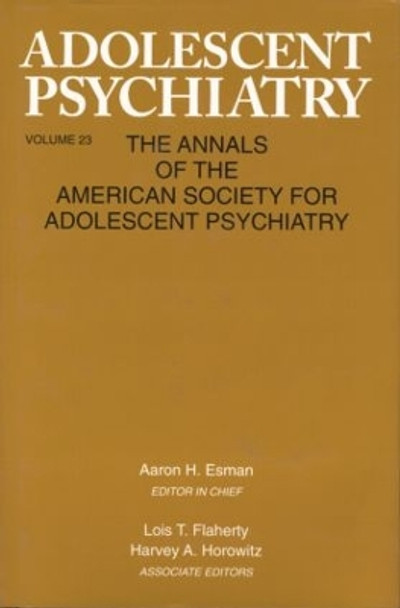 Adolescent Psychiatry, V. 23: Annals of the American Society for Adolescent Psychiatry by Aaron H. Esman 9781138005259
