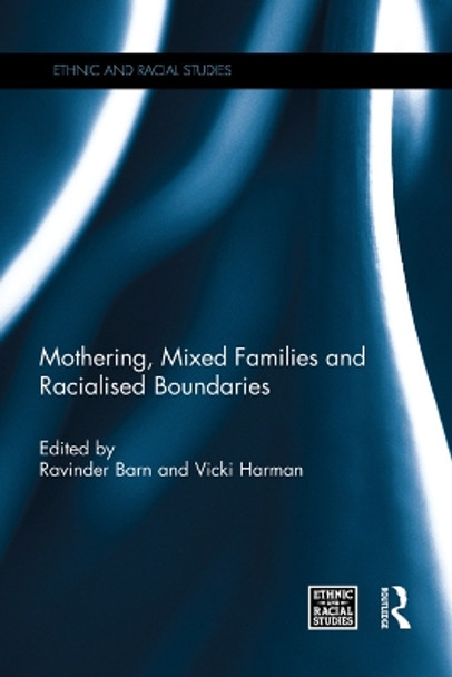 Mothering, Mixed Families and Racialised Boundaries by Ravinder Barn 9780415733748