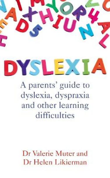 Dyslexia: A parents' guide to dyslexia, dyspraxia and other learning difficulties by Dr. Helen Likierman
