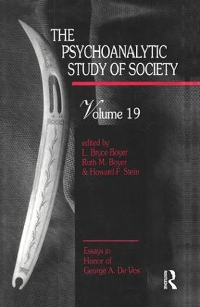 The Psychoanalytic Study of Society, V. 19: Essays in Honor of George A. De Vos by L. Bryce Boyer 9781138872493