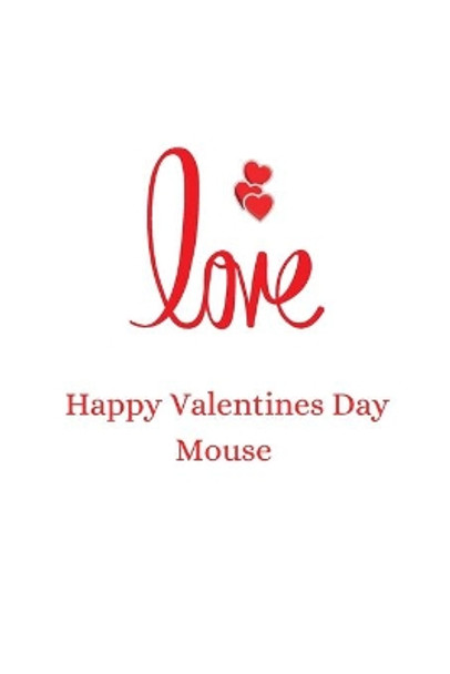 happy valentines day mouse: happy valentines day by Adell Moyal 9798609451835