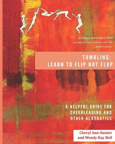 Tumbling: Learn to Flip Not Flop! by Wendy Kay Bell 9781735178509