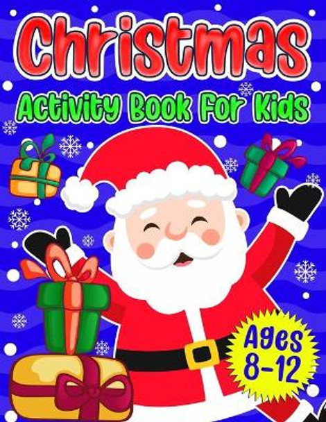 Christmas Activity Book For Kids Ages 8-12: A Fun Holiday Coloring Pages, Mazes, Sudoku Puzzles, Word Search, Games Activities Book for Boys and Girls by Puzzlesline Press 9798572439632