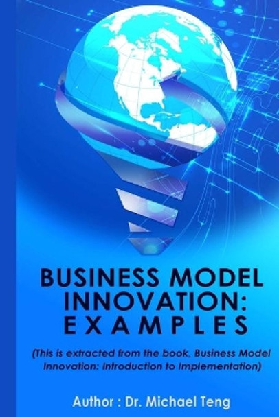 Business Model Innovation: Examples by Michael Teng 9781507813225