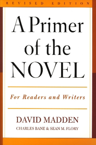 A Primer of the Novel: For Readers and Writers by David Madden 9780810857087