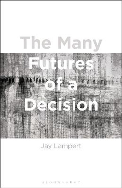 The Many Futures of a Decision by Jay Lampert