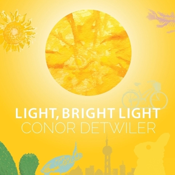 Light, Bright Light by Conor Detwiler 9781734785746