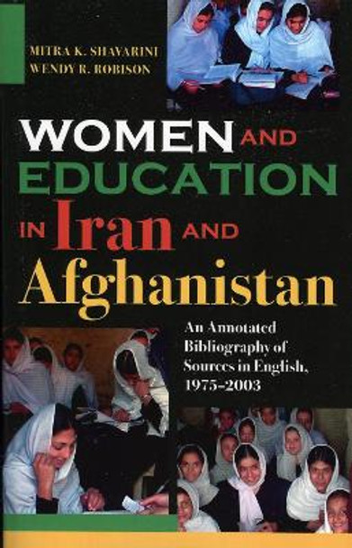 Women and Education in Iran and Afghanistan: An Annotated Bibliography of Sources in English, 1975-2003 by Mitra K. Shavarini 9780810851023 Women and Education in Iran and Afghanistan: An Annotated Bibliography of Sources in English, 1975-2003 by Mitra K. Shavarini 9780810851023