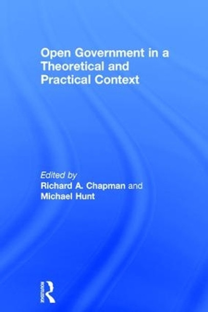 Open Government in a Theoretical and Practical Context by Michael H. Hunt 9780754646426