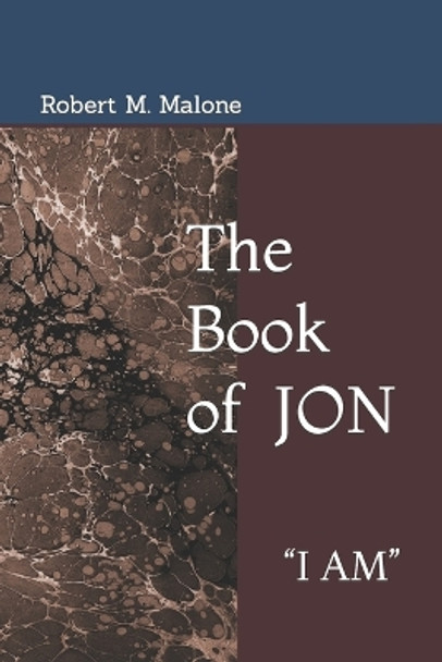 The Book of JON: I Am by Robert M Malone 9781735793610