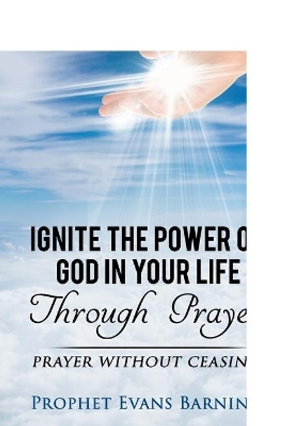 Ignite The Power of God In Your Life Through Prayer: Prayer Without Ceasing by Jacqueline Thomas 9781999531461