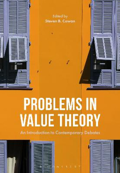 Problems in Value Theory: An Introduction to Contemporary Debates by Steven B. Cowan