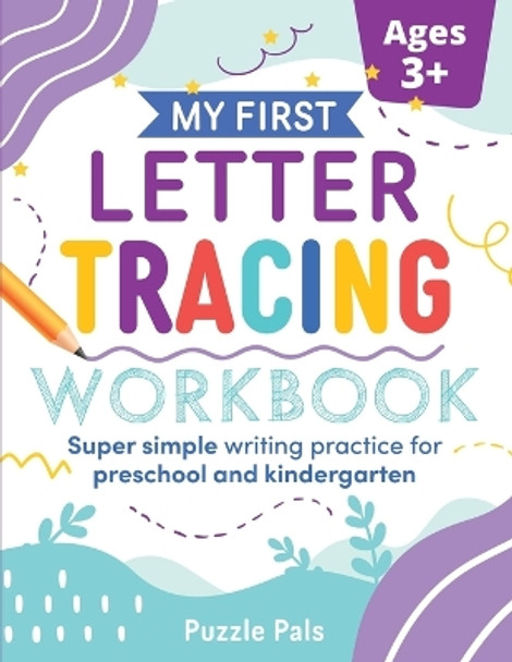 My First Letter Tracing Workbook: Super Simple Writing Practice for Preschool and Kindergarten by Bryce Ross 9781990100147