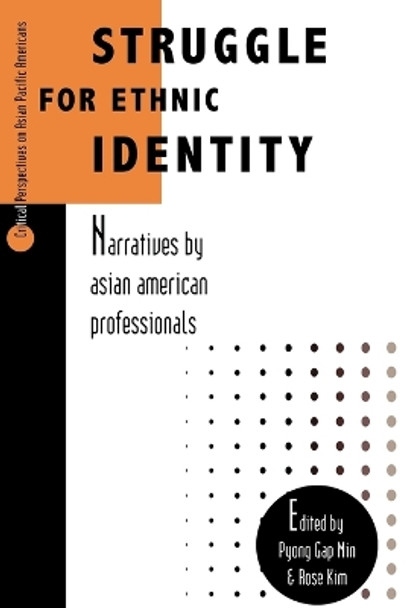 Struggle for Ethnic Identity: Narratives by Asian American Professionals by Pyong Gap Min 9780761990673